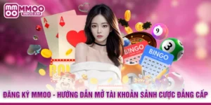 Đăng Ký MMOO - Hướng Dẫn Mở Tài Khoản Sảnh Cược Đẳng Cấp