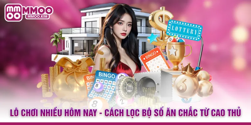 Lô Chơi Nhiều Hôm Nay - Cách Lọc Bộ Số Ăn Chắc Từ Cao Thủ 1 Lô Chơi Nhiều Hôm Nay - Cách Lọc Bộ Số Ăn Chắc Từ Cao Thủ