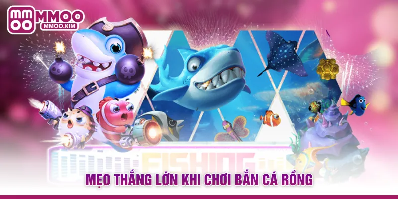 Bắn Cá Rồng - Siêu Phẩm Săn Thưởng Đi Đỉnh Nhất Tại MMOO 4 Mẹo thắng lớn khi chơi Bắn cá Rồng