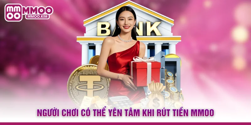 Rút Tiền MMOO - Quy Trình Đổi Thưởng An Toàn Và Minh Bạch 2 Người chơi có thể yên tâm khi rút tiền MMOO